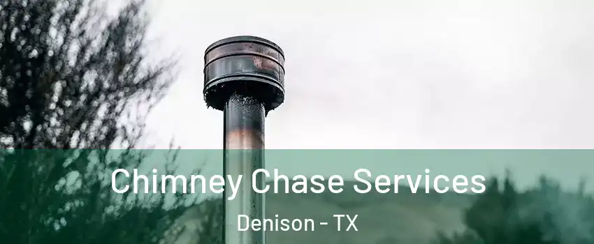  Chimney Chase Services Denison - TX