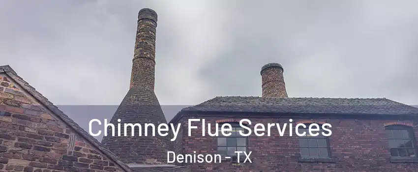  Chimney Flue Services Denison - TX