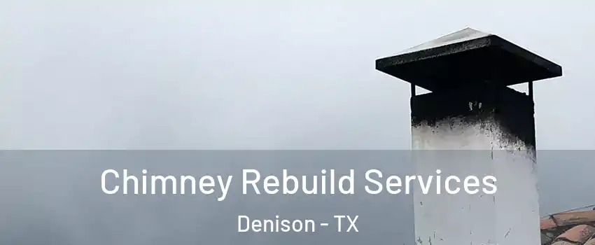  Chimney Rebuild Services Denison - TX