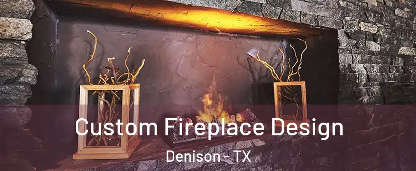  Custom Fireplace Design Denison - TX