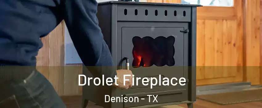  Drolet Fireplace Denison - TX