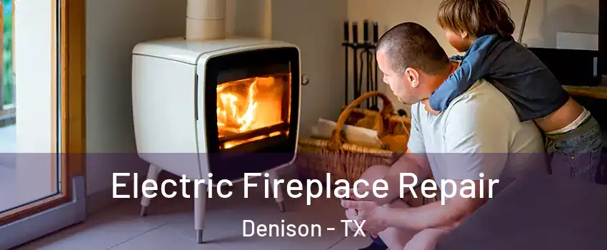  Electric Fireplace Repair Denison - TX