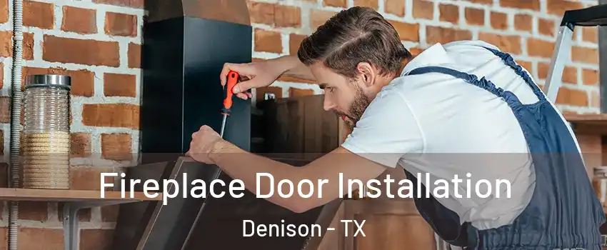  Fireplace Door Installation Denison - TX