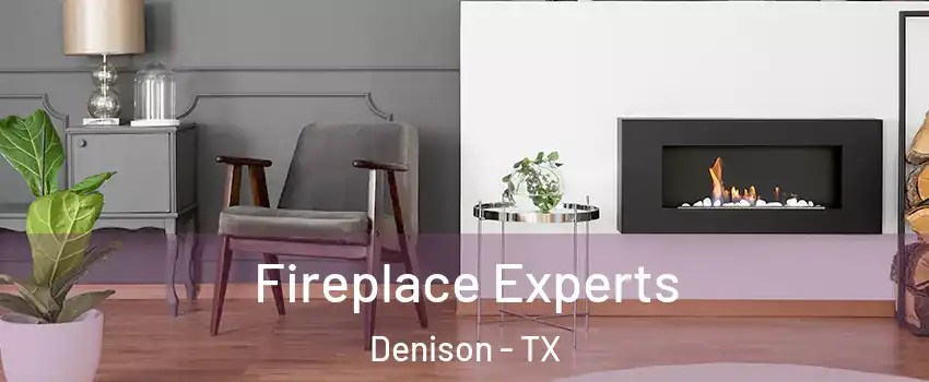  Fireplace Experts Denison - TX