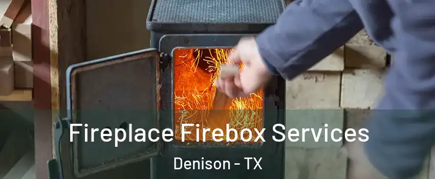  Fireplace Firebox Services Denison - TX