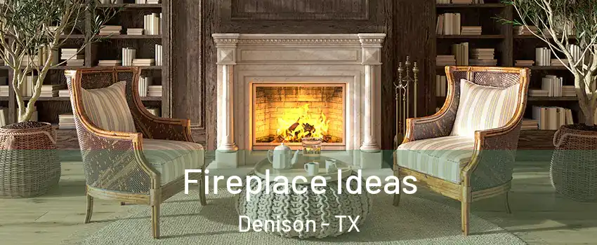  Fireplace Ideas Denison - TX