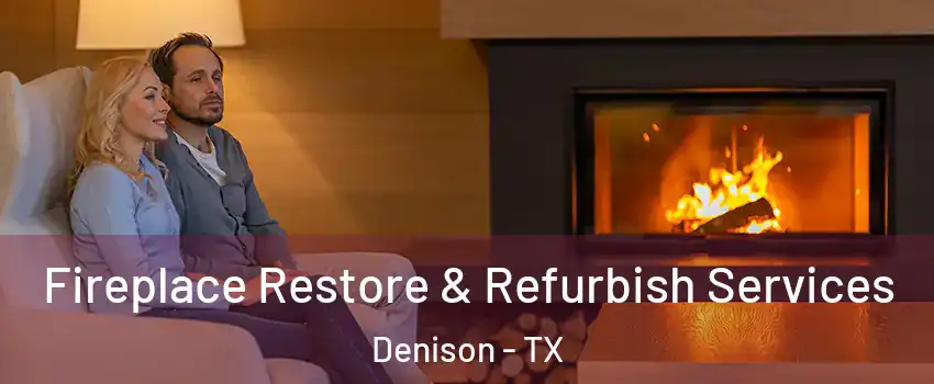  Fireplace Restore & Refurbish Services Denison - TX