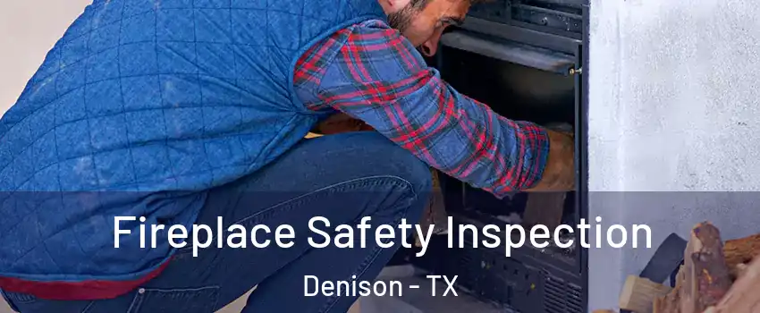  Fireplace Safety Inspection Denison - TX