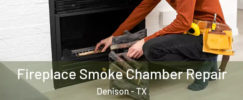  Fireplace Smoke Chamber Repair Denison - TX