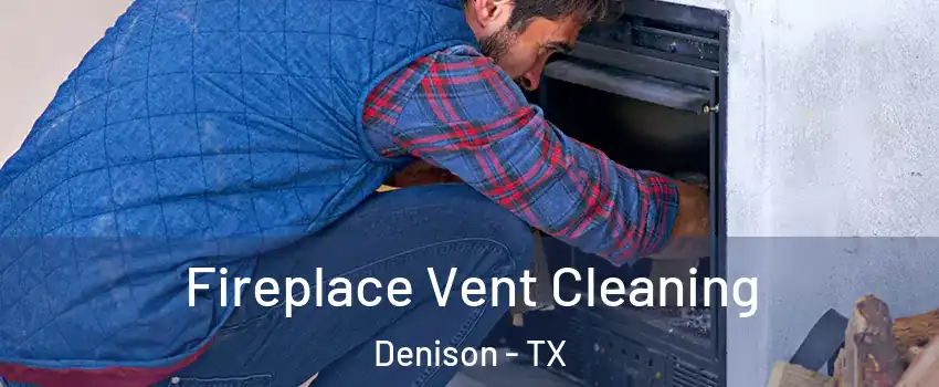  Fireplace Vent Cleaning Denison - TX