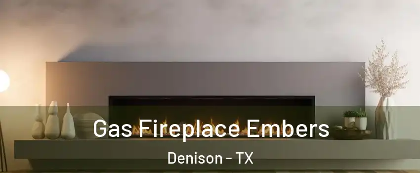 Gas Fireplace Embers Denison - TX