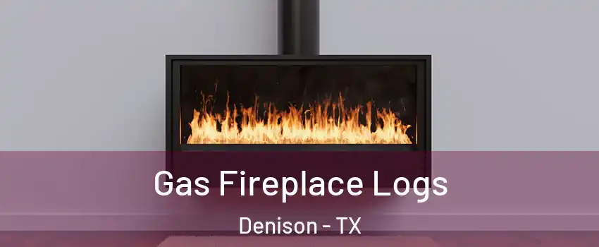  Gas Fireplace Logs Denison - TX