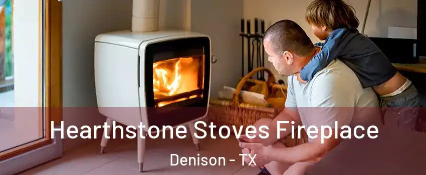  Hearthstone Stoves Fireplace Denison - TX