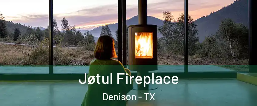  Jøtul Fireplace Denison - TX