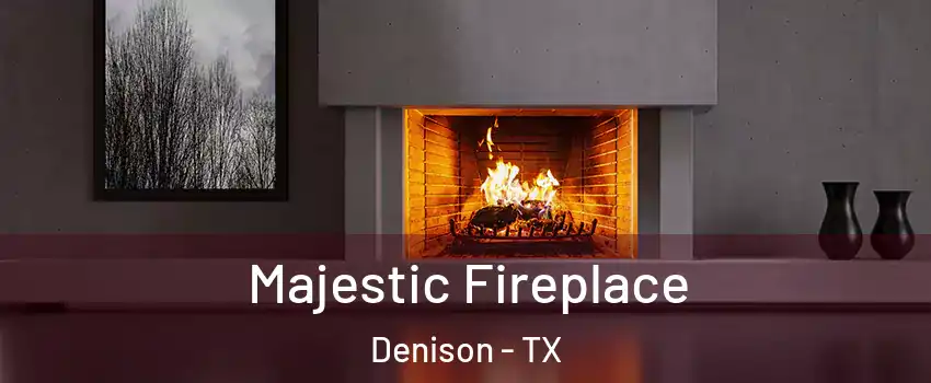  Majestic Fireplace Denison - TX
