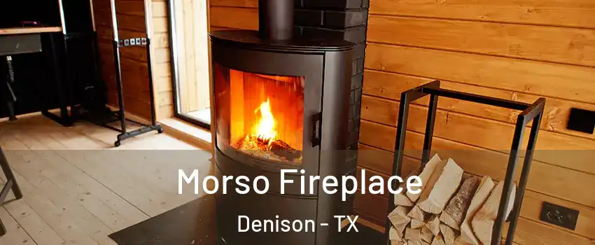  Morso Fireplace Denison - TX