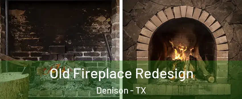  Old Fireplace Redesign Denison - TX