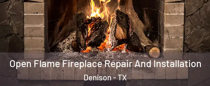 Open Flame Fireplace Repair And Installation Denison - TX