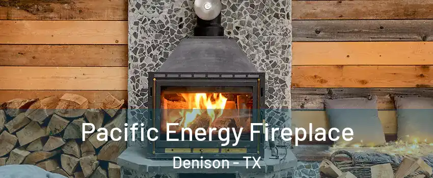  Pacific Energy Fireplace Denison - TX
