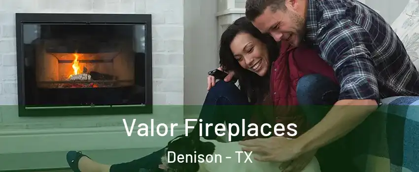  Valor Fireplaces Denison - TX