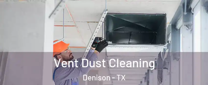  Vent Dust Cleaning Denison - TX